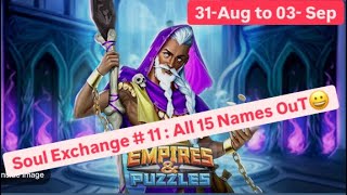 Empires \u0026 Puzzles : Soul Exchange # 11 : All 15 Names Out…. Take your Pick❗️