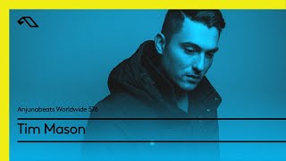 Anjunabeats Worldwide 576 with Tim Mason