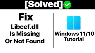 {Solved} How To Fix Libcef.dll Is Missing or Not Found In Windows 11/10 [Tutorial]