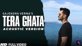 Tera ghata | gajendra verma | vikaram singh| acoustic version |