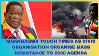 MNANGAGWA TOUGH TIMES AS CIVIC ORGANISATIONS ORGANISE MASS RESISTANCE TO 2030 AGENDA