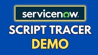 ServiceNow Script Tracer Demonstration