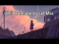 Make you feel positive and peaceful 🍀 Beautiful Female Vocal Chillstep Mix 🌴