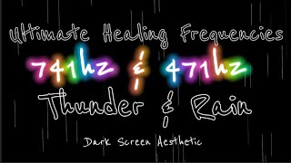 741Hz + 417Hz | Ultimate Healing Frequencies | Thunder \u0026 Rain | Dark Screen | 3 Hours