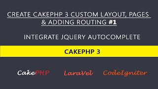 Create CakePHP 3 Custom Layout, Pages & Adding Routing #2 Integrate jQuery Autocomplete with CakePHP
