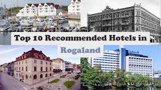 Top 10 Recommended Hotels In Rogaland | Top 10 Best 4 Star Hotels In Rogaland