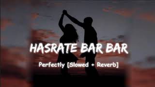 hasrate bar bar yar ki karo _lofi (slowed+reverb)_ Bollywood song 🎶