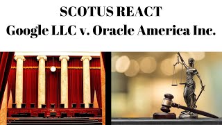 SCOTUS react:  Google LLC v. Oracle America Inc