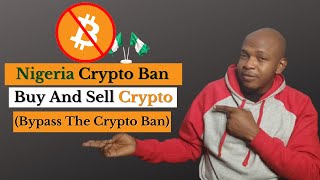 Nigeria Crypto Ban: How to Still Buy and Sell Bitcoin and other Cryptos