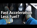 Can Fast Acceleration Save Fuel?