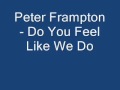 Peter Frampton - Do You Feel Like We Do - Edit