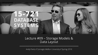 Lecture #09 - Storage Models & Data Layout [CMU Database Systems Spring 2016]