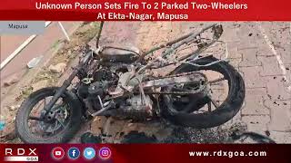 Unknown Person Sets Fire To 2 Parked Two Wheelers At Ekta Nagar, Mapusa