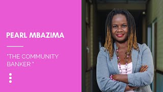 Pearl Mbazima - The Community Banker