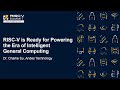 RISC-V is Ready for Powering the Era of Intelligent General Computing - Dr. Charlie Su, Andes Tech