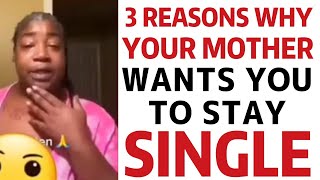 🔴 3 Reasons Why YOUR MOTHER Keeps Sabotaging Your Relationships | Why You're Still Single