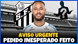 NEYMAR ACABA DE FAZER PEDIDO INESPERADO!! CHOCANTE!! ÚLTIMAS NOTÍCIAS DO SANTOS HOJE