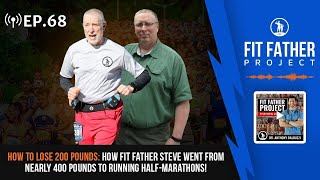 FFP Podcast Ep.68 - How to Lose 200 Pounds: Steve Went From Nearly 400lbs to Running Half-Marathons!