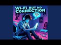 Wi-Fi but No Connection