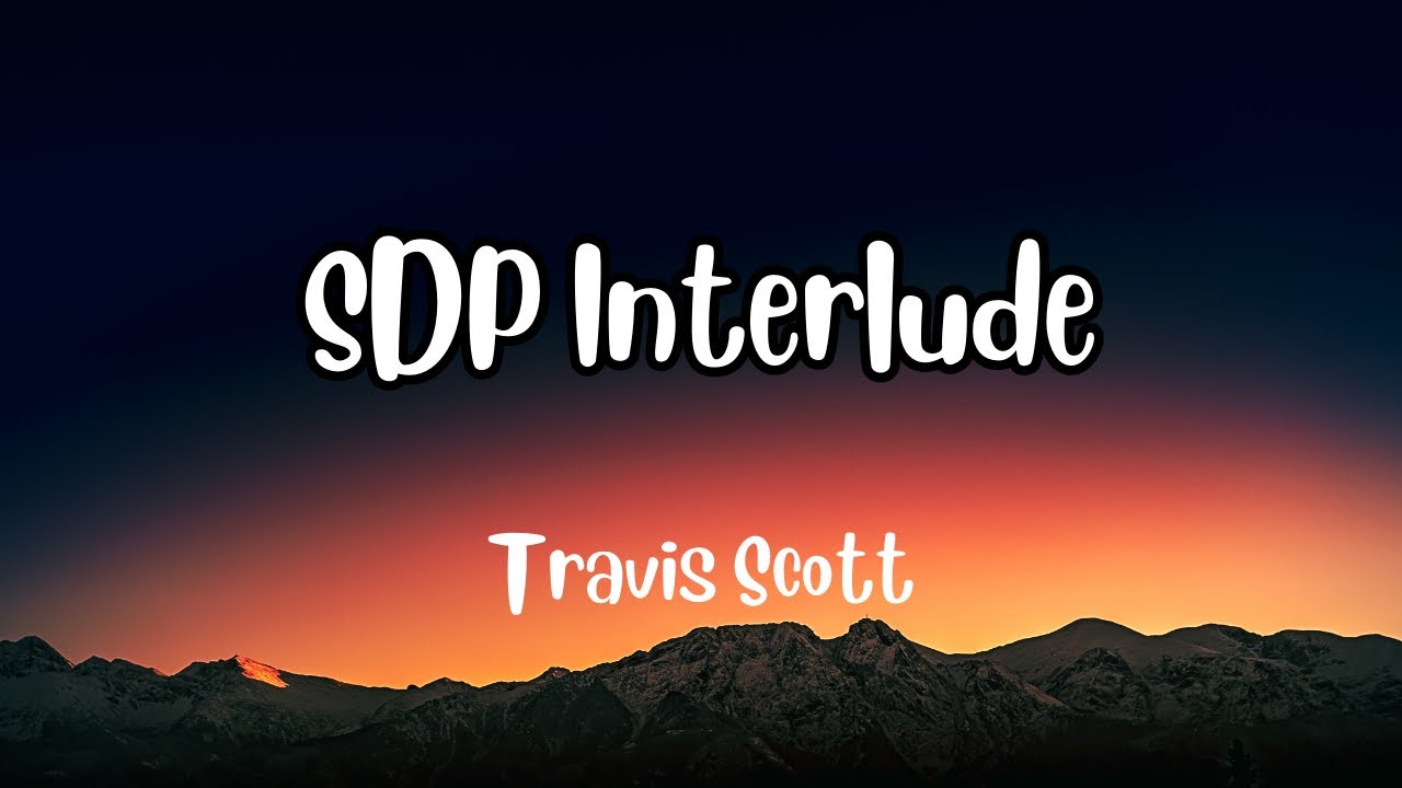 Travis Scott Sdp Interlude Lyrics Youtube