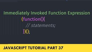 What is Immediately Invoked Function Expression? JavaScript Tutorial Part - 37