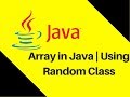 6.6 Array in Java Tutorial With Example using Random Class