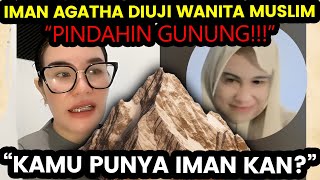 DIALOG PANASI! IMAN AGATHA DIUJI WANITA MUSLIM,. SURUH PINDAHKAN GUNUNG