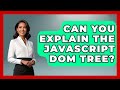 Can You Explain The JavaScript DOM Tree? - JavaScript Toolkit