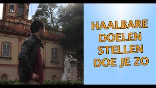 Haalbare Doelen Stellen? Zo Doe Je Dat!