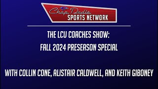 The LCU Coaches Show: Fall 2024 Preseason Special (Collin Cone, Alistair Caldwell, Keith Giboney)