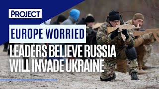 European Leaders Appear Certain Russia Will Invade Ukraine