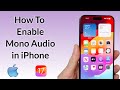 How to Enable Mono Audio on iPhone settings