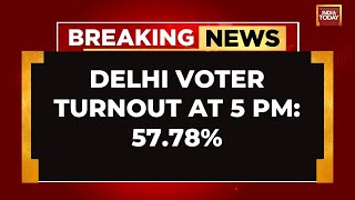 Delhi Assembly Elections 2025: Voter Turnout At 57.78% As Of 5 PM | India Today