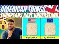 🇬🇧BRIT Reacts To AMERICAN THINGS THAT EUROPEANS CANT UNDERSTAND!