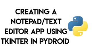 [Part 1]Creating a Notepad/Text editor app using Pydroid |Python 3
