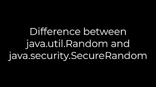Java :Difference between java.util.Random and java.security.SecureRandom(5solution)
