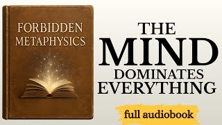 FORBIDDEN METAPHYSICS: The Knowledge to CONTROL your Reality (Audiobook)