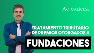 Tratamiento tributario de premios de concursos otorgados por empresas extranjeras a fundaciones