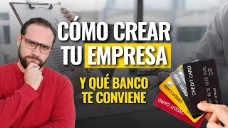 Pasos para CREAR tu EMPRESA (en MX) y que BANCO te CONVIENE