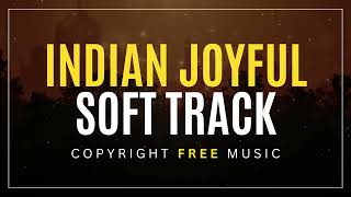 Indian Joyful Soft Track - Copyright Free Music