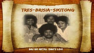 TRES. BRISIA. SIKITONG. - OLDIES BUT GOODIES - LIVE 1978