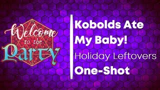 Holiday Leftovers - A Kobolds Ate My Baby One Shot!