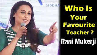 Who Is Your Favourite Teacher Rani Mukerji | Oye Hichki Song Launch | Hichki