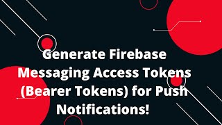 ๐ Generate Firebase Messaging Access Tokens (Bearer Tokens) for Push Notifications! ๐ฒ
