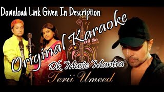 Teri Umeed Na Karte Huye - Original Karaoke - High Quality - Free