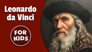 Leonardo da Vinci For Kids | Bedtime History