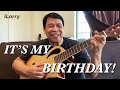 As The Songs Go By | IT'S MY BIRTHDAY