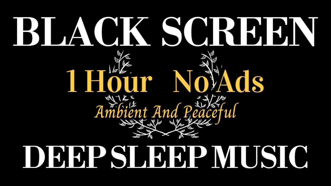 Sleep Music For Deep Sleep No Ads 1hour Black Screen Ambient 깊은