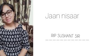 Jaan nisaar| Female Bollywood Cover| Kedarnath| Asees kaur|Tribute to Sushant Singh Rajput