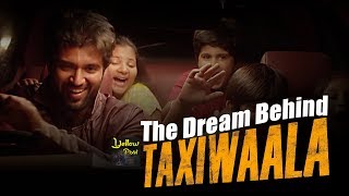 The Dream Behind Taxiwaala | Vijay Deverakonda | Priyanka Jawalkar | Malavika Nair | #Taxiwaala